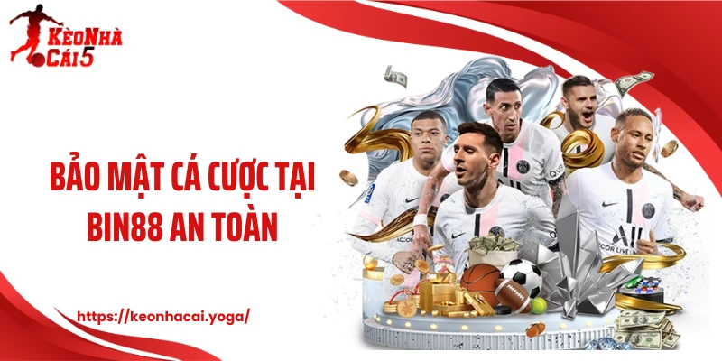 Bảo mật cá cược tại Bin88 an toàn