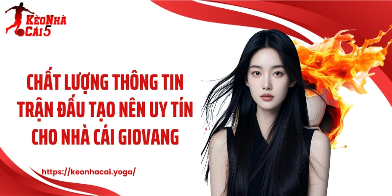 Chất lượng thông tin trận đấu tạo nên uy tín cho nhà cái Giovang