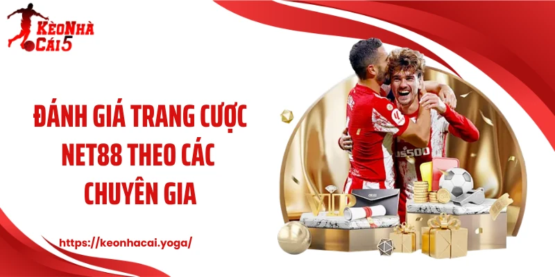Đánh giá trang cược NET88 theo các chuyên gia