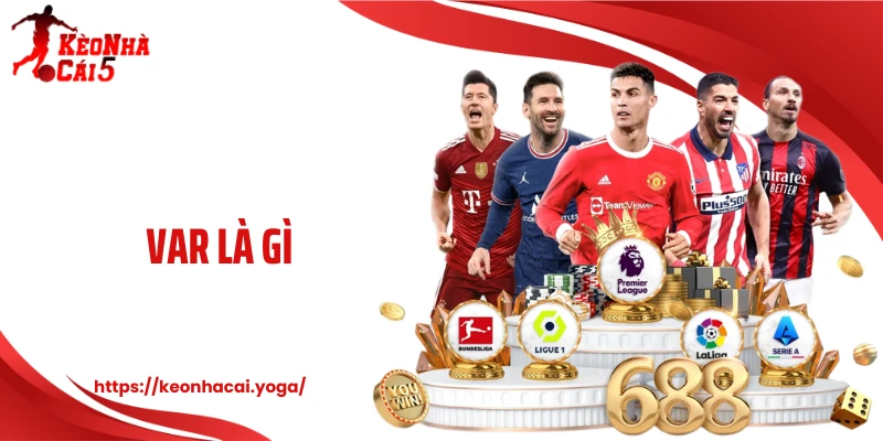 VAR Là Gì? Công Nghệ Gây Tranh Cãi Làm Thay Đổi Bóng Đá